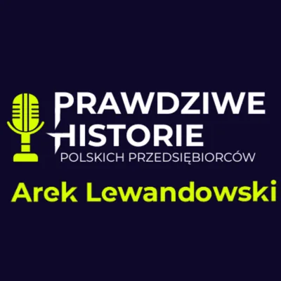 Okładka: Arek Lewandowski - Prawdziwe Historie Polskich Przedsiębiorców