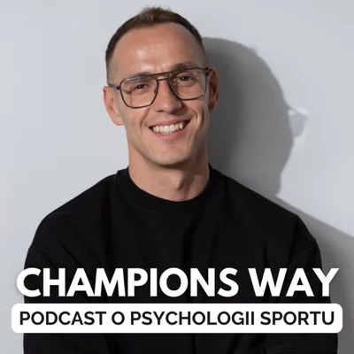 Okładka: Champions Way Podcast - O psychologii w sporcie