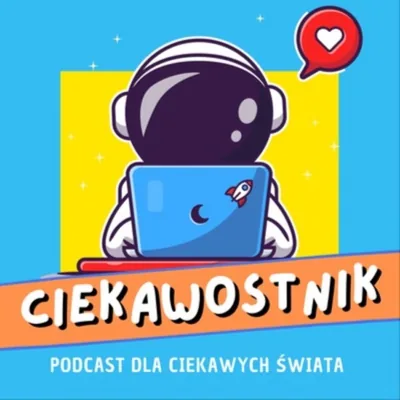 Okładka: Ciekawostnik - podcast dla dzieci ciekawych świata i tych znudzonych też