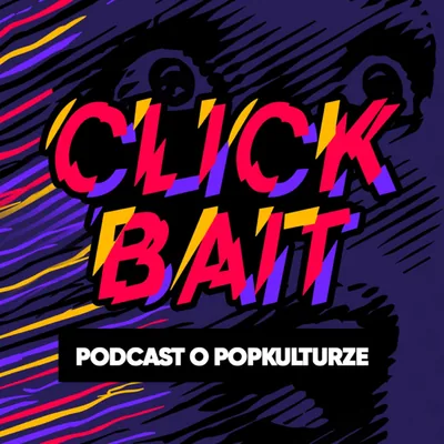 Okładka: Clickbait. Podcast o popkulturze