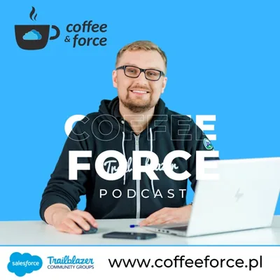 Okładka: Coffee & Force - Polish Salesforce Podcast