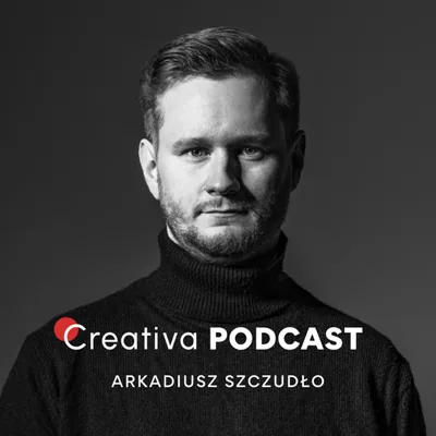 Okładka: Creativa Podcast - Arkadiusz Szczudło