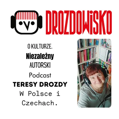 Okładka: DROZDOWISKO - Teresa Drozda (niezależny podcast o kulturze w Polsce i Czechach)