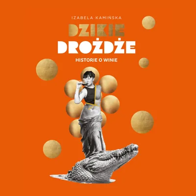 Okładka: Dzikie Drożdże - opowieści o winie