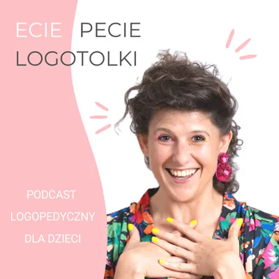 Okładka: ECIE PECIE LOGOTOLKI- podcast logopedyczny dla całej rodziny