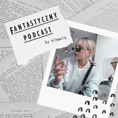 Okładka: Fantastyczny Podcast by HiHania