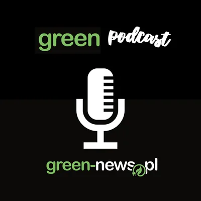 Okładka: Green Podcast | Energia, klimat, technologia bez greenwashingu