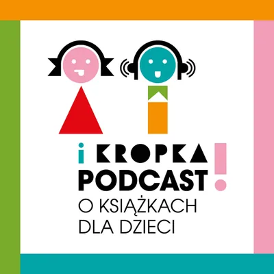 Okładka: I Kropka! - podcast o książkach dla dzieci