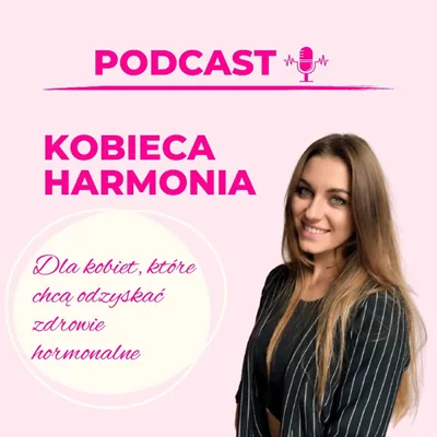 Okładka: Justyna Miławska PODCAST - hormony, dieta i styl życia