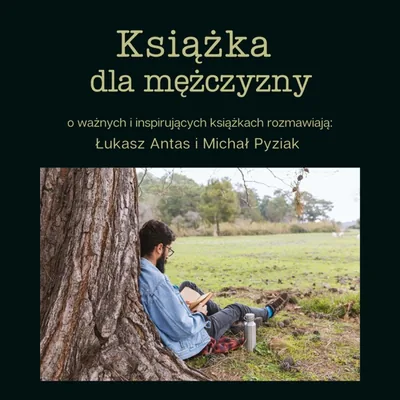 Okładka: Książka dla mężczyzny. Rozmawiają: Łukasz Antas i Michał Pyziak