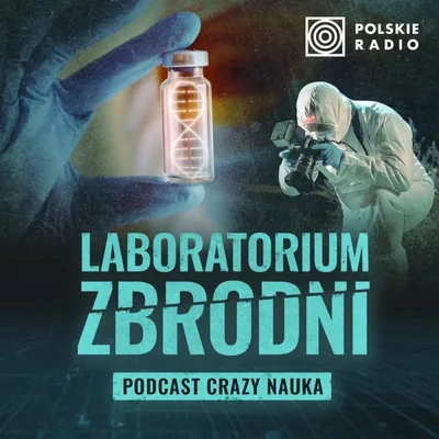 Okładka: Laboratorium zbrodni. Podcast Crazy Nauka