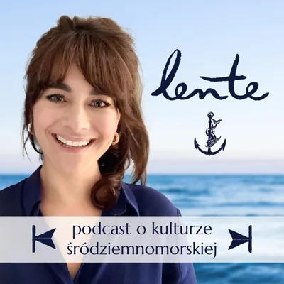 Okładka: Lente - podcast o kulturze śródziemnomorskiej