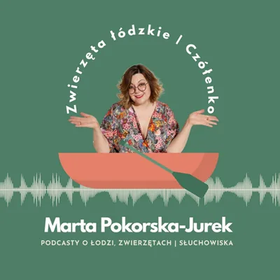 Okładka: Marta Pokorska-Jurek prezentuje: słuchowiska, podcasty o zwierzętach oraz o Łodzi