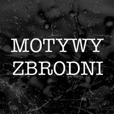 Okładka: Motywy Zbrodni - Podkast kryminalny