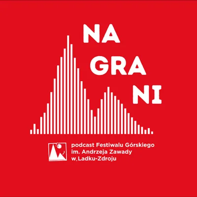 Okładka: Nagrani. Podcast Festiwalu Górskiego im. Andrzeja Zawady w Lądku-Zdroju.
