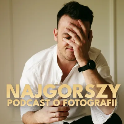 Okładka: Najgorszy Podcast o Fotografii