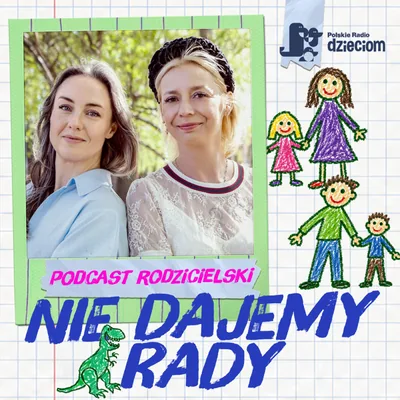 Okładka: Nie dajemy rady. Podcast rodzicielski