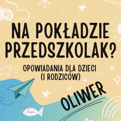 Okładka: Oliwer - opowiadania dla przedszkolaków pełne emocji, inspiracji, humoru, codzienności i bliskości