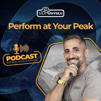 Okładka: Perform at Your Peak- Norik Koczarian Podcast