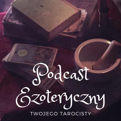 Okładka: Podcast Ezoteryczny Twojego Tarocisty