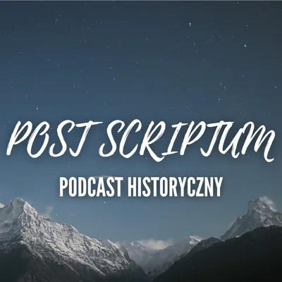Okładka: Podcast Historyczny Post Scriptum