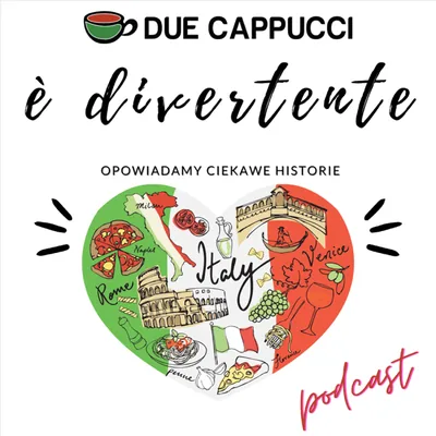 Okładka: Podcast o Włoszech. È divertente - Podróże po Italii - Ciekawe historie