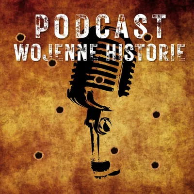 Okładka: Podcast Wojenne Historie