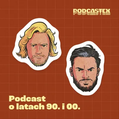 Okładka: Podcastex - podcast o latach 90. i 00.
