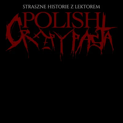 Okładka: Polish Creepypasta - Straszne Historie z Lektorem