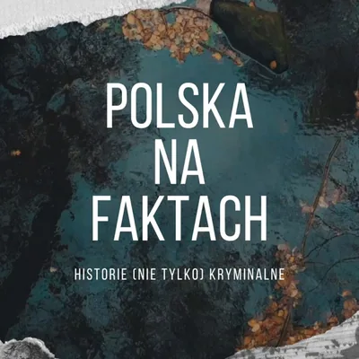 Okładka: Polska na Faktach - Historie (nie tylko) Kryminalne
