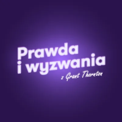 Okładka: Prawda i wyzwania z Grant Thornton