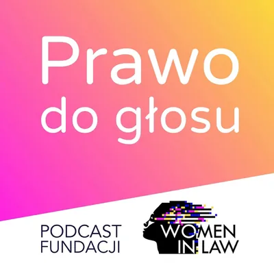 Okładka: Prawo do głosu - podcast fundacji Women In Law