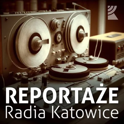 Okładka: Reportaże | Radio Katowice