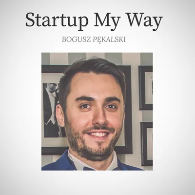 Okładka: Startup My Way - Bogusz Pękalski