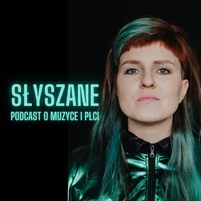 Okładka: Słyszane - podcast o muzyce i płci