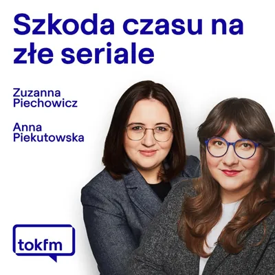 Okładka: Szkoda czasu na złe seriale - Radio TOK FM