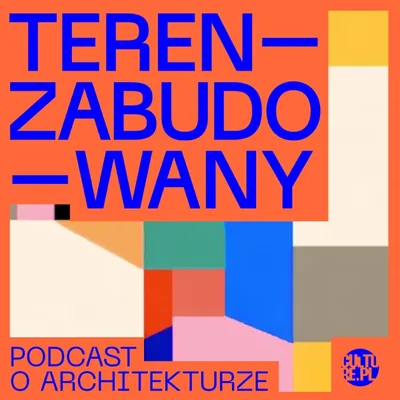Okładka: Teren Zabudowany. Podcast architektoniczny