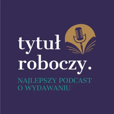 Okładka: Tytuł roboczy – podcast o wydawaniu