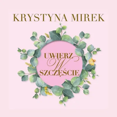 Okładka: Uwierz w szczęście. Poradnik dla pragnących zmian