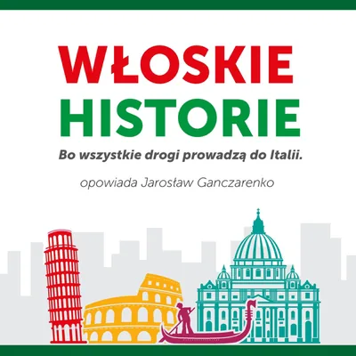 Okładka: Włoskie historie. Bo wszystkie drogi prowadzą do Italii.